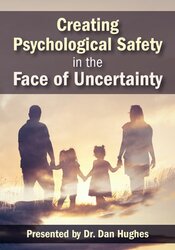 Daniel A. Hughes Creating Psychological Safety in the Face of Uncertainty Family Based Interventions and Skills