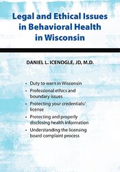 Daniel Icenogle Legal and Ethical Issues in Behavioral Health in Wisconsin