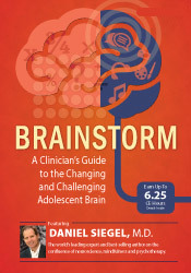 Daniel J. Siegel Brainstorm A Clinician's Guide to the Changing and Challenging Adolescent Brain