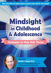 Daniel J. Siegel Mindsight in Childhood & Adolescence Strategies to Help Kids Thrive