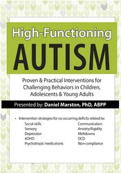 Daniel Marston High-Functioning Autism Proven & Practical Interventions for Challenging Behaviors in Children