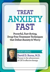 David Burns Treat Anxiety Fast Powerful