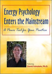 David Feinstein Energy Psychology Enters the Mainstream A Power Tool for Your Practice