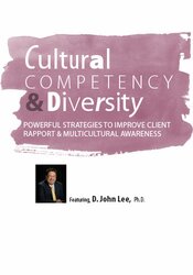 David John Lee Cultural Competency & Diversity Powerful Strategies to Improve Client Rapport & Multicultural Awareness