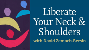 David Zemach-Bersin – Liberate Your Neck & Shoulders