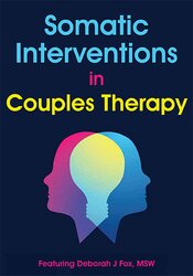 Deborah J Fox Somatic Interventions in Couples Therapy