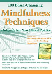 Debra Burdick 100 Brain-Changing Mindfulness Techniques to Integrate Into Your Clinical Practice