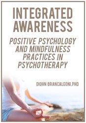 Diohn Brancaleoni Integrated Awareness Positive Psychology and Mindfulness Practices in Psychotherapy