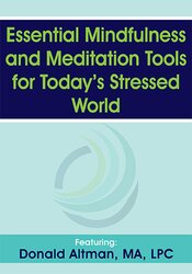 Donald Altman Essential Mindfulness and Meditation Tools for Today’s Stressed World