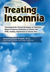 Donn Posner Treating Insomnia Transdiagnostic Clinical Strategies to Optimize Sleep & Improve Outcomes in Clients with PTSD