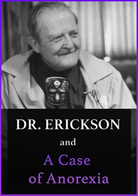 Dr. Erickson and A Case of Anorexia (No CE Credit)