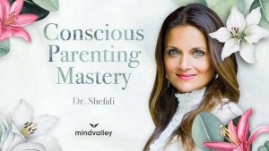 Dr. Shefali Tsabary Conscious Parenting Mastery
