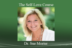 Dr. Sue Morter The Self-Love Course