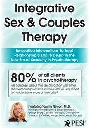 Dr. Tammy Nelson Integrative Sex & Couples Therapy Innovative Clinical Interventions to Treat Relationship & Desire Issues in the New Era of Sexuality in Psychotherapy