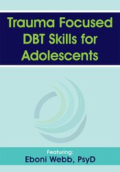 Eboni Webb Trauma Focused DBT Skills for Adolescents