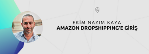 Ekim Nazım Kaya Amazon Dropshipping'e Giriş