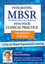 Elana Rosenbaum 3 Day Integrating MBSR into Your Clinical Practice