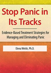 Elena Welsh Stop Panic In Its Tracks Evidence-Based Treatment Strategies for Managing and Eliminating Panic Attacks