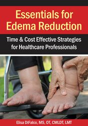 Elisa DiFalco Essentials for Edema Reduction--Time & Cost Effective Strategies for Healthcare Professionals