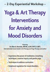 Ellen Horovitz 2-Day Experiential Workshop Yoga & Art Therapy Interventions for Anxiety and Mood Disorders