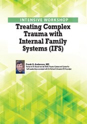 Frank Anderson 2-Day Intensive Workshop Treating Complex Trauma with Internal Family Systems (IFS)