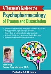 Frank Anderson A Therapist’s Guide to the Psychopharmacology of Trauma and Dissociation