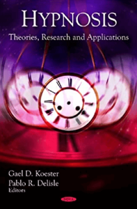 Gael D. Koester and Pablo R. Delisle Hypnosis Theories Research and Applications