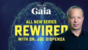 Gaia Joe Dispenza Rewired