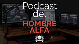 Gerry Sanchez Podcast del Hombre Alfa Temporada 1