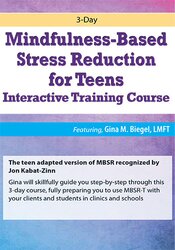 Gina M. Biegel 3-Day Mindfulness-Based Stress Reduction for Teens Interactive Training Course