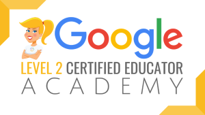 Google Certified Educator Level 2 Academy