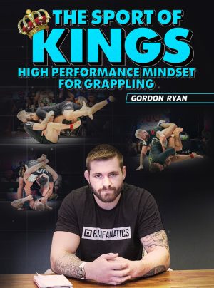 Gordon Ryan The Sport of Kings High Performance Mindset For Grappling