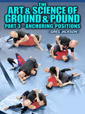 Greg Jackson The Art & Science Of The Ground And Pound Part 3 Anchoring Positions