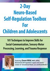 Gwen Wild 2-Day Neuro-Based Self-Regulation Toolbox For Children and Adolescents