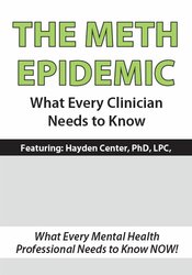 Hayden Center The Meth Epidemic What Every Clinician Needs to Know