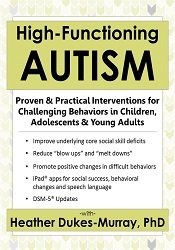 Heather Dukes-Murray High-Functioning Autism Proven & Practical Interventions for Challenging Behaviors in Children