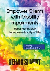 Hillary Price Empower Clients with Mobility Impairments Using Technology to Improve Quality of Life