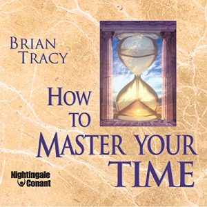 How to Master your Time Brian Tracy