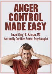 Israel (Izzy) C. Kalman Anger Control Made Easy