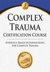 J. Eric Gentry Complex Trauma Certification Course Evidence Based Interventions for Complex Trauma