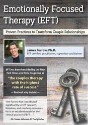 James Furrow Emotionally Focused Therapy (EFT) Proven Practices to Transform Couple Relationships