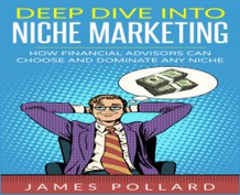 James Pollard – Deep Dive Into Niche Marketing