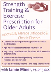 Jamie Miner Strength Training and Exercise Prescription for Older Adults Successfully Manage Orthopedic & Chronic Diseases