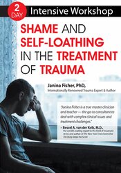 Janina Fisher 2-Day Intensive Workshop Shame and Self-Loathing in the Treatment of Trauma