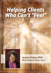 Janina Fisher Helping Clients Who Can’t  Feel