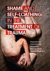 Janina Fisher Shame and Self-Loathing in the Treatment of Trauma