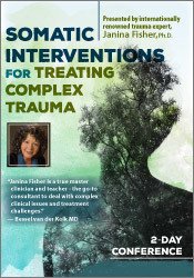 Janina Fisher Somatic Interventions for Treating Complex Trauma with Janina Fisher