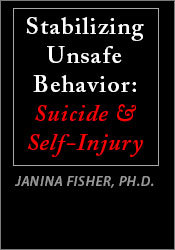 Janina Fisher Stabilizing Unsafe Behavior Suicide & Self-Injury