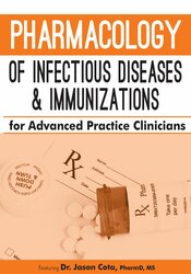 Jason Cota Pharmacology of Infectious Diseases & Immunizations for Advanced Practice Clinicians