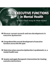 Jay Carter Executive Functions in Mental Health Are Your Clients Seeing the Whole Picture?